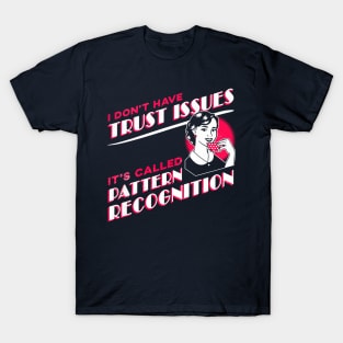 I Don't Have Trust Issues, It's Called Pattern Recognition - Retro Comic Woman T-Shirt